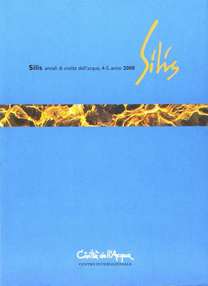 Silis. Annali di civiltà dell'acqua vol. 4-5 - copertina