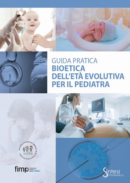 Bioetica dell'età evolutiva per il pediatra. Giuda pratica - copertina