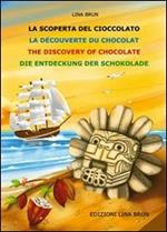 La scoperta della cioccolata. Ediz. multilingue