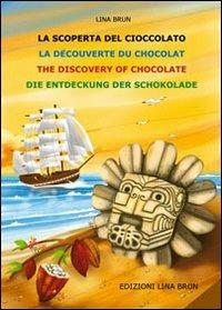 La scoperta della cioccolata. Ediz. multilingue - Lina Brun - copertina