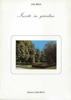 Libro Invito in giardino. Giardini nascosti, perduti, inaccessibili, ritrovati, inattesi, inventati Lina Brun