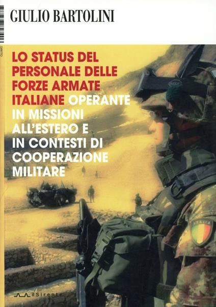 Lo status del personale delle Forze Armate italiane operante in missioni all'estero e in contesti di cooperazione militare - Giulio Bartolini - copertina