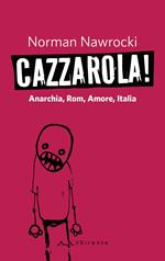 Cazzarola! Anarchia, rom, amore, Italia