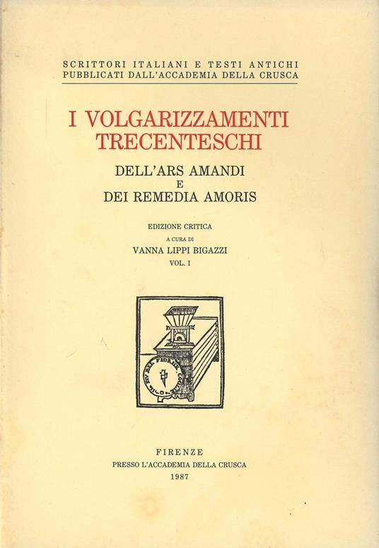 I volgarizzamenti trecenteschi dell'«ars amandi» e dei «remedia amoris». Ediz. critica - copertina