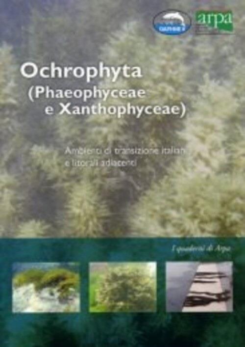 Ochrophyta (Phaeophyceae e Xanthophyceae). Ambienti di transizione e litorali adiacenti - Adriano Sfriso - copertina