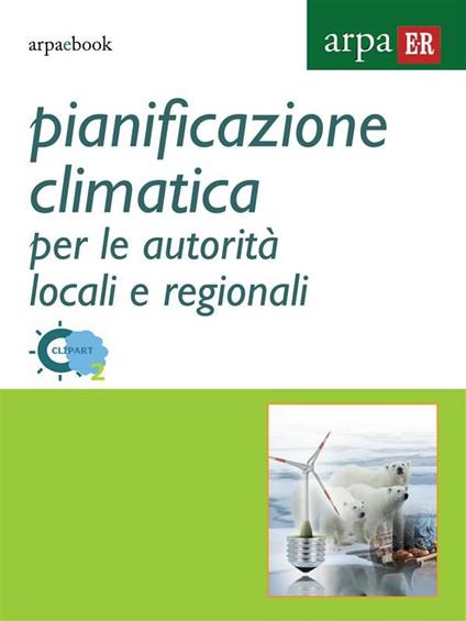 Pianificazione climatica per le autorità locali e regionali - Vittorio Marletto - ebook
