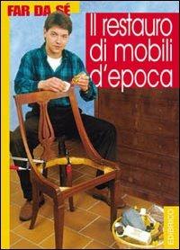 Il restauro di mobili d'epoca - Massimo Casolaro - copertina