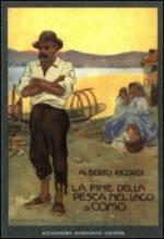 La fine della pesca nel lago di Como (rist. anast. Milano, 1910)