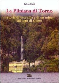 La Pliniana di Torno. Storia di una villa e di un mito sul lago di Como - Fabio Cani - copertina