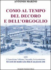 Como al tempo del decoro e dell'orgoglio. L'esposizione Voltiana, l'incendio e la ricostruzione. Gli occhi del mondo sulla sfida di una piccola città - Antonio Marino - copertina