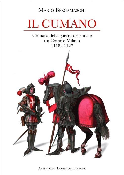 Il cumano. Cronaca della guerra decennale tra Como e Milano 1118-1127 - Mario Bergamaschi - copertina