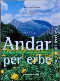 Andar per erbe sui monti lecchesi. Dove raccogliere e come gustare i germogli spontanei commestibili - M. Rita Colombo - copertina