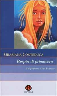 Respiri di primavera. Sul profumo della bellezza - Graziana Conteduca - copertina