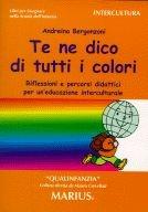 Te ne dico di tutti i colori. Riflessioni e percorsi didattici per un'educazione interculturale