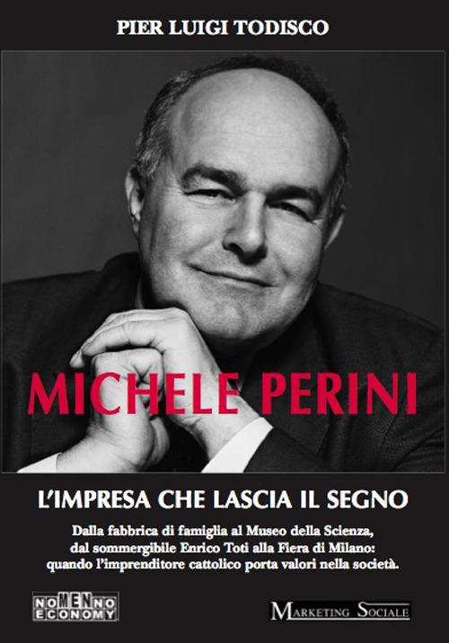 Michele Perini. L'impresa che lascia il segno - P. Luigi Todisco - ebook