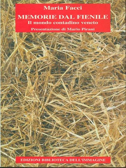 Memorie dal fienile. Il mondo contadino veneto - Maria Facci - copertina