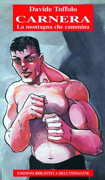 Libro Carnera. La montagna che cammina Davide Toffolo