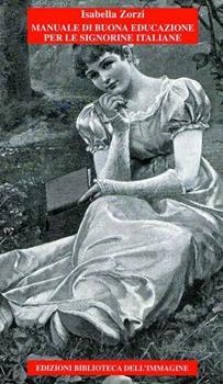 Libro Manuale di buona educazione per le ragazze del nord est Isabella Zorzi