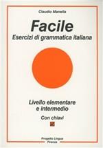 Facile. Esercizi di grammatica italiana