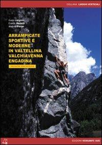 Arrampicate sportive e moderne in Valtellina, Valchiavenna, Engadina - Guido Lisignoli,Eraldo Meraldi,Andrea Pavan - copertina