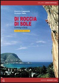 Di roccia di sole. Climbing in Sicily. Ediz. italiana e inglese - Massimo Cappuccio,Giuseppe Gallo - copertina