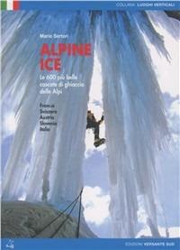 Alpine Ice. Le 600 più belle cascate di ghiaccio delle Alpi - Mario Sertori - copertina