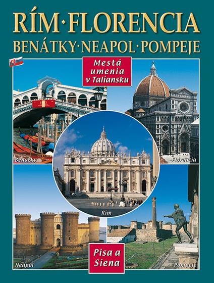 Città d'arte in Italia. Roma, Firenze, Venezia, Napoli, Pompei, Pisa e Siena. Ediz. slovacca - copertina