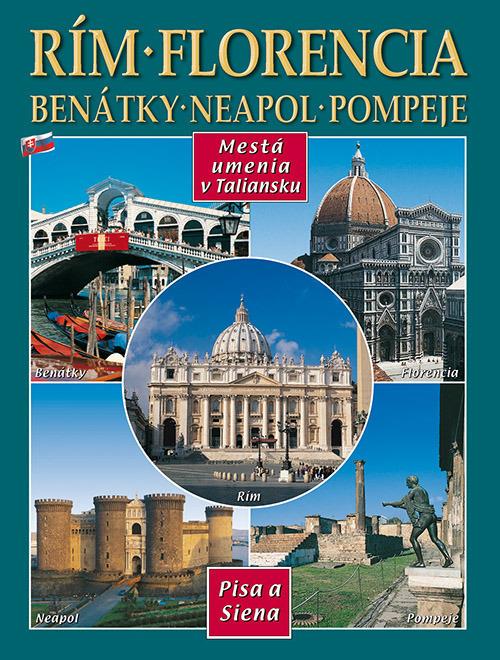Città d'arte in Italia. Roma, Firenze, Venezia, Napoli, Pompei, Pisa e Siena. Ediz. slovacca - copertina
