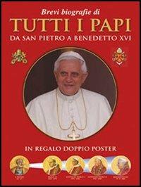 Brevi biografie di tutti i papi. Da san Pietro a Benedetto XVI - copertina