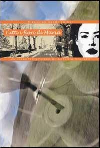 Cinque baci ad occhi chiusi. Tutti i fiori di Maria-Five kisses with eyes shut. All Maria's flowers - Antonio Stefàno - copertina