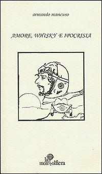 Amore, whisky e ipocrisia - Armando Mancuso - copertina