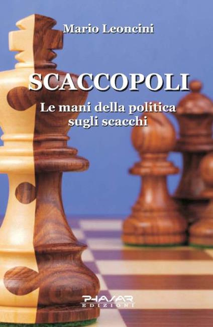 Scaccopoli. Le mani della politica sugli scacchi - Mario Leoncini - copertina