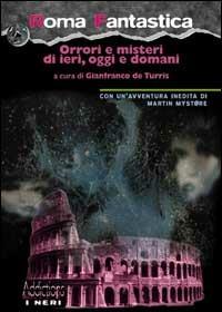 Roma fantastica. Orrori e misteri di ieri, oggi e domani - copertina