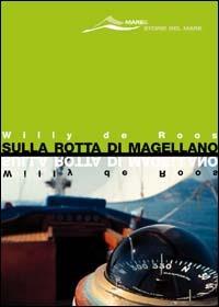 Sulla rotta di Magellano - Willy de Roos - copertina