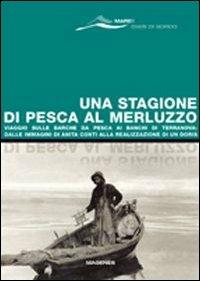 Una stagione di pesca al merluzzo. Viaggio sulle barche da pesca ai banchi di Terranova: dalle immagini di Anita Conti alla realizzazione di un Doris - copertina