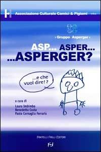 Asp... Asper... Asperger? E che vuol dire? - copertina