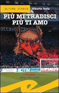 Più mi tradisci più ti amo - Alberto Isola - copertina