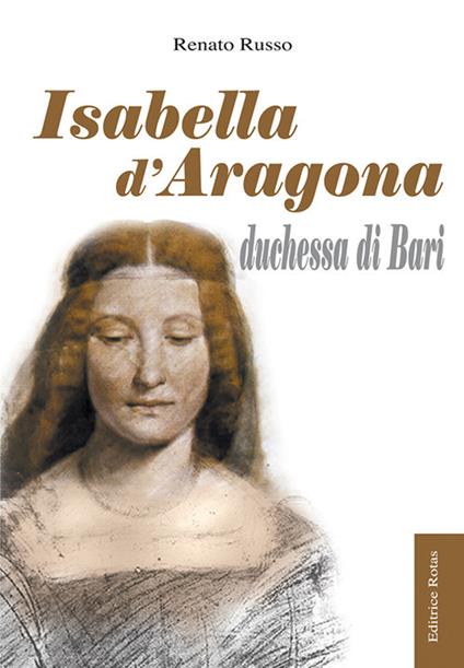 Isabella d'Aragona duchessa di Bari - Renato Russo - copertina