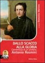 Dallo scacco alla gloria. L'avventura di un profeta. Antonio Rosmini