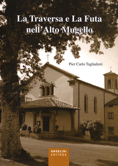 La Traversa e la Futa nell'Alto Mugello - P. Carlo Tagliaferri - copertina