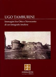 Libro Ugo Tamburini. Immagini fra Otto e Novecento di un fotografo imolese 