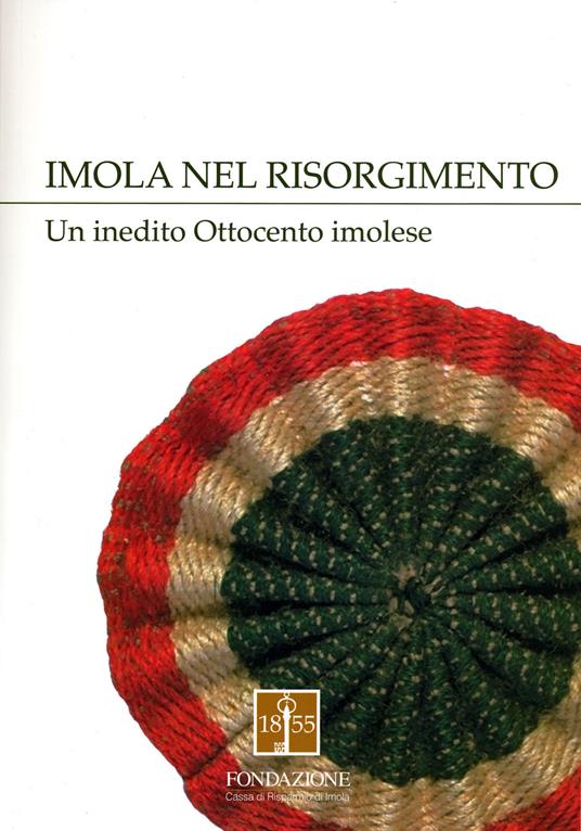 Imola nel Risorgimento. Un inedito Ottocento imolese - Umberto Marcelli - copertina