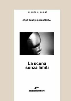 Libro La scena senza limiti José Sanchis Sinisterra
