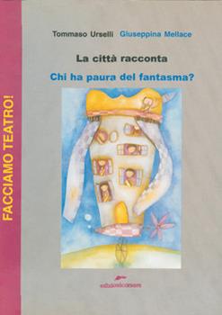 Libro La città racconta. Chi ha paura del fantasma? Tommaso Urselli , Giuseppina Mellace