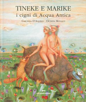 Libro Tineke e Marike. I cigni di Acqua Antica Carolina D'Angelo