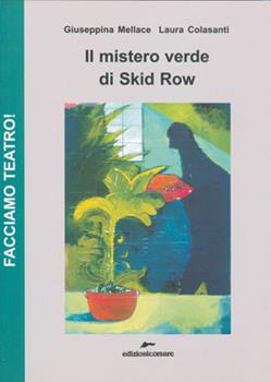 Libro Il mistero verde di Skid Row Giuseppina Mellace , Laura Colasanti