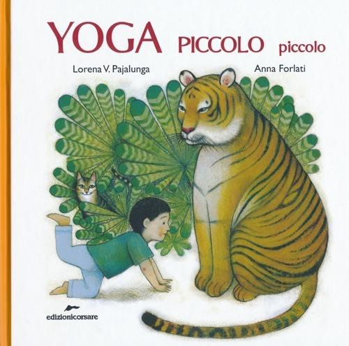 Yoga piccolo piccolo. Ediz. illustrata - Lorena Valentina Pajalunga,Anna Forlati - copertina