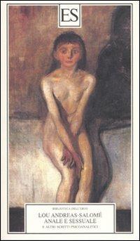 Anale e sessuale. E altri scritti psicoanalitici - Lou Andreas-Salomé - copertina