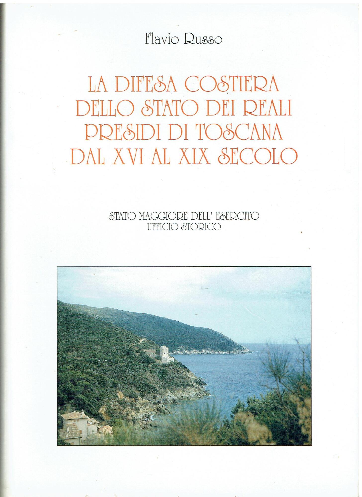 La difesa costiera dello Stato dei reali presidi di Toscana dal XVI al XIX secolo