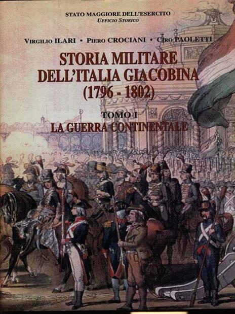 Storia militare dell'Italia giacobina - Virgilio Ilari,Piero Crociani,Ciro Paoletti - 2